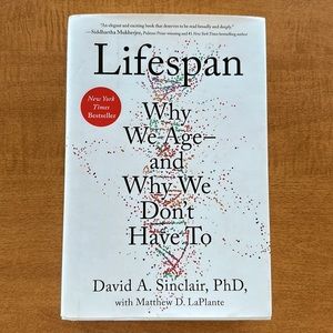 Lifespan - Why We Age and Why We Don’t Have To. written by David Sinclair PhD